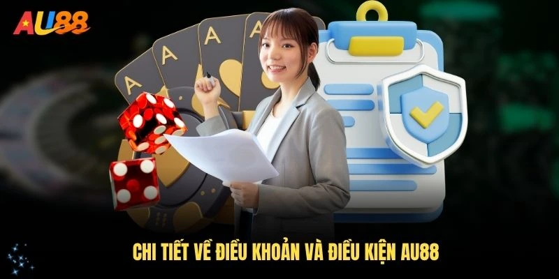 Tìm hiểu chi tiết về điều khoản và điều kiện AU88