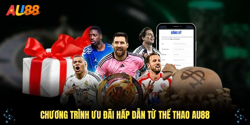 Các chương trình ưu đãi hấp dẫn từ thể thao AU88 không nên bỏ lỡ