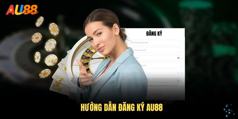Hướng Dẫn Đăng Ký AU88 Chi Tiết Dành Cho Tân Thủ Năm 2025